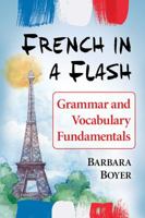 French in a Flash: Grammar and Vocabulary Fundamentals 1476668175 Book Cover