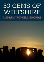 50 Gems of Wiltshire: The History & Heritage of the Most Iconic Places 1445698927 Book Cover