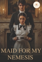 Maid For My Nemesis B0GHFV7LL7 Book Cover