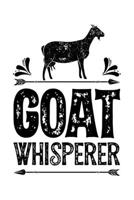 Goat Whisperer: Goat Lined Notebook, Journal, Organizer, Diary, Composition Notebook, Gifts for Men, Women, Kids, Farmers 1706019157 Book Cover