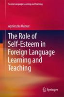 The Role of Self-Esteem in Foreign Language Learning and Teaching 3319752820 Book Cover