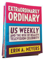 Extraordinarily Ordinary: Us Weekly and the Rise of Reality Television Celebrity 0813599423 Book Cover