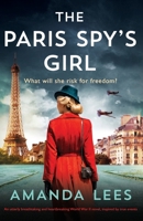 The Paris Spy's Girl: An utterly breathtaking and heartbreaking World War II novel, inspired by true events 1837906270 Book Cover