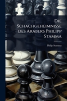 Die Schachgeheimnisse des Arabers Philipp Stamma (German Edition) 1024947270 Book Cover