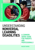 Understanding Nonverbal Learning Disabilities: A Common-Sense Guide for Parents and Professionals (JKP Essentials Series) (Jkp Essentials) 1843105934 Book Cover