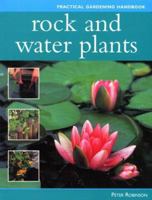 Rock And Water Plants (Practical Gardening Handbook) 0754813800 Book Cover