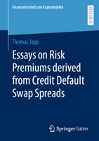 Essays on Risk Premiums derived from Credit Default Swap Spreads (Finanzwirtschaft und Kapitalmärkte) 3658461721 Book Cover