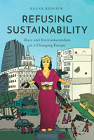 Refusing Sustainability: Race and Environmentalism in a Changing Europe 1503641252 Book Cover