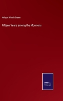 Fifteen Years among the Mormons 3375128584 Book Cover