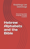 Hebrew Alphabets and the Bible: Discovering God's language through scripture B0DXC5YHG1 Book Cover