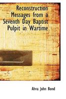 Reconstruction Messages From a Seventh Day Baptist Pulpit in Wartime 102206469X Book Cover