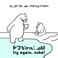 Nanuq and Nuka: Try Again, Nuka!: Bilingual Inuktitut and English Edition 022870488X Book Cover