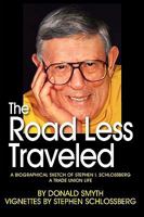 The Road Less Traveled, a Biographical Sketch of Stephen I. Schlossberg a Trade Union Life 0982254075 Book Cover