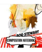 Composition Notebook: Rod Stewart British Rock Singer Songwriter Best-Selling Music Artists Of All Time Great American Songbook Billboard Hot 100 All-Time Top Artists. Soft Cover Paper 7.5 x 9.25 Inch 1697480616 Book Cover