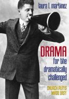 Drama for the Dramatically Challenged: Church Plays Made Easy 0817013563 Book Cover