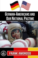 German-Americans and Our National Pastime 1630620173 Book Cover