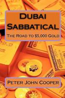 Dubai Sabbatical: The Road to $5,000 Gold 1450565085 Book Cover