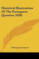 Historical Illustrations Of The Portuguese Question 1271401754 Book Cover