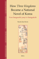 How Three Kingdoms Became a National Novel of Korea: From Sanguozhi Yanyi to Samgukchi 9004536973 Book Cover