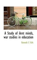 A Study of ilent minds, war studies in education 1115127497 Book Cover