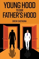 Young Hood to our Father Hood 1968296565 Book Cover