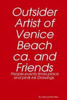 Outsider artist of Venice Beach ca, and Friends 1365166546 Book Cover