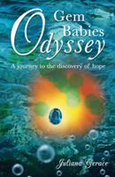 Gem Babies Odyssey: A Journey to the Discovery of Hope 1490803092 Book Cover