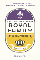 For the Love of the Royal Family 184953926X Book Cover