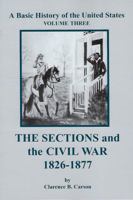 Basic History of the United States, Vol. 3: The Sections and the Civil War 1826-1877 1931789118 Book Cover