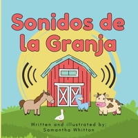 Sonidos de la Granja: A Farm Animal Book in Spanish for Babies and Toddlers learning to Talk, ages 0-5 (Sounds of the Farm Series) (Spanish Edition) 1963440013 Book Cover