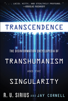 Transcendence: The Disinformation Encyclopedia of Transhumanism and the Singularity 1938875095 Book Cover