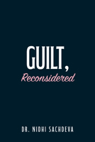 Guilt, Reconsidered 1722599251 Book Cover