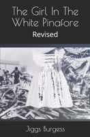 The Girl In The White Pinafore: Revised 1070732249 Book Cover