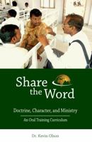 Share the Word: Doctrine, Character and Ministry: An Oral Training Curriculum 1940508037 Book Cover