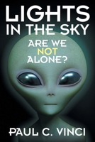 Lights in the Sky: Are We Not Alone? 1628577207 Book Cover