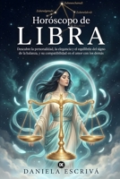 Horóscopo de Libra: Descubre la personalidad, la elegancia y el equilibrio del signo de la balanza, y su compatibilidad en el amor con los demás (Guías de los Horóscopos) (Spanish Edition) B0HD6TYFPV Book Cover