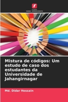 Mistura de códigos: Um estudo de caso dos estudantes da Universidade de Jahangirnagar (Portuguese Edition) 6209826946 Book Cover