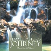 A Female Pastor's Journey: Beside the Still Waters 1483687333 Book Cover