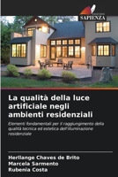 La qualità della luce artificiale negli ambienti residenziali: Elementi fondamentali per il raggiungimento della qualità tecnica ed estetica dell'illuminazione residenziale 6206283372 Book Cover