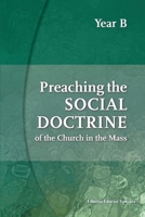 Preaching the Social Doctrine of the Church in the Mass, Year B 160137304X Book Cover