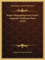 Notice Biographique Sur Louis-Augustin-Guillaume Bosc 1160207720 Book Cover