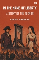 In The Name Of Liberty A Story Of The Terror 9371130970 Book Cover