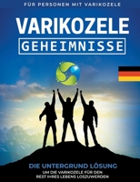 Varikozele: Geheimnisse Die Untergrund Lösung um die Varikozele für den Rest Ihres Lebes loszuwerden [DE] 3755715783 Book Cover
