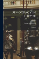 Democracy in Europe: A History; Volume 1 0548772746 Book Cover