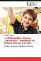 La Sistematizacion de Contenidos Tematicos En El Aprendizaje Escolar 3848458543 Book Cover