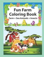 Fun Farm Coloring Book: An Activity Book for Toddlers and Preschool Kids to Learn the English Alphabet Letters from A to Z, Numbers 1-10, Farm Animals, Sea Animals and Insects, Perfect Size 8.5 X 11 I 1091622574 Book Cover