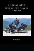4 Tumors: 1 God: Memoirs of a Cancer Warrior B0DZ1SD5FN Book Cover