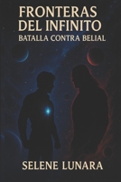 FRONTERAS DEL INFINITO: Batalla Contra Belial (Spanish Edition) B0FJ7D9L7D Book Cover