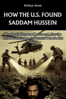 How the U.S. Found Saddam Hussein: What Really Happened Before and After the United States Dragged a Dictator Out of a Dirt Hole B0F7DQ1P4Y Book Cover