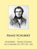 Piano Sonata in a Minor (D. 537) Op. 164 1500967114 Book Cover